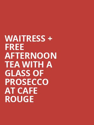 Waitress %2B free afternoon tea with a glass of prosecco at Cafe Rouge at Adelphi Theatre